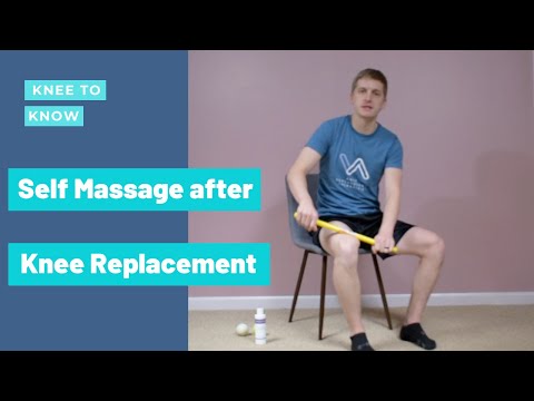 Best Self Massage Techniques for After Knee Replacement