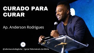 Ap. Anderson Rodrigues | Curado para curar | Tabernáculo da Glória