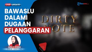 Bawaslu Respons Film Dirty Vote Rilis di Masa Tenang, Beri Tanggapan soal Dugaan Pelanggaran