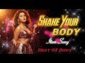 Shake Your Body New Bollywood Item Song New Dancable Party Song Latest Bollywood Song Song
