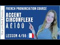 Lesson 4 - How to pronounce Â Ê Î Ô Û - French accent circonflexe | Pronunciation course