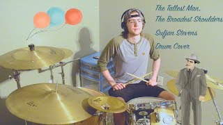 The Tallest Man, The Broadest Shoulders - Sufjan Stevens (Drum Cover)