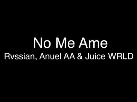 Rvssian, Anuel AA & Juice WRLD - No Me Ame [Lyrics/Letras]