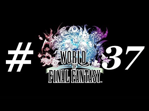 [PS4 Pro] World of Final Fantasy - Opening the gate [Part 37]【No Commentary】