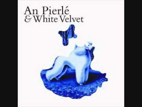 An Pierlé & White Velvet - I Love You
