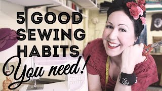 5 GOOD Sewing Habits You Need! And All Beginner Sewers Should Develop!