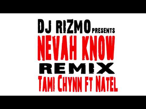 Tami Chynn ft. Natel - Nevah Know (REMIX) - DJ RIZMO mixxx - part 1