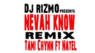 Tami Chynn ft. Natel - Nevah Know (REMIX) - DJ RIZMO mixxx - part 1