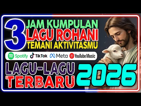 [FULL 3 JAM ] Kumpulan Lagu Rohani Kristen Terbaik | Menemani Aktivitas dan Penguat Iman 2026