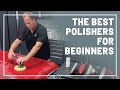 The Best Polishers For Beginners