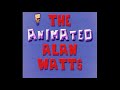 The Animated Alan Watts Complete Incl Original Ad Skits From KQED 1972