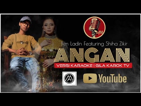BEN LADIN FEAT. SHIHA ZIKIR - ANGAN (VERSI KARAOKE) | GILA KAROK TV