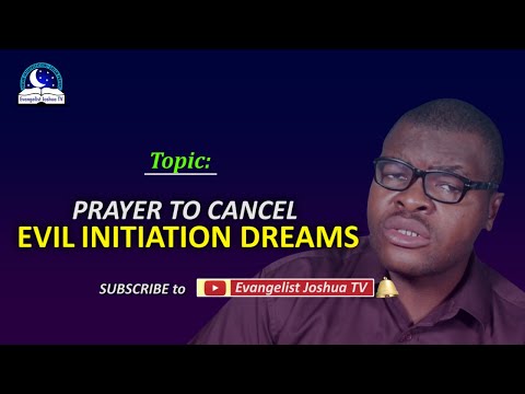 Best Prayers To Cancel Evil Initiation Dreams - A Moment of Destroying All Demonic Covenants