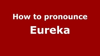 How to pronounce Eureka