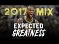 LeBron James 2017 Mix EXPECTED GREATNESS ᴴᴰ