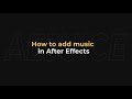 How To Add Music In After Effects AEJuice Tutorials