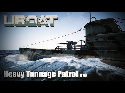 Uboat | Update 2025.1.1 P4 | U-96 - Heavy Tonnage Patrol