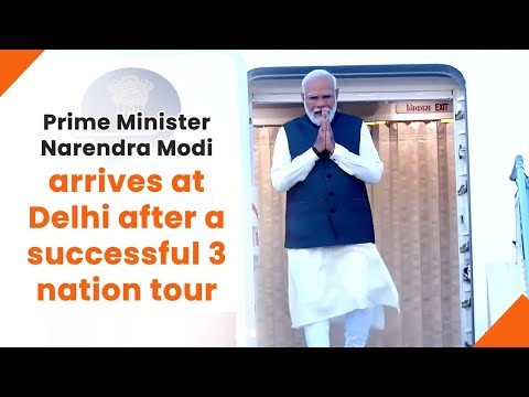 Prime Minister Narendra Modi arrives at Delhi after a successful 3 nation tour

