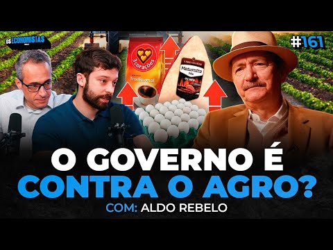 O GOVERNO ESTÁ CONTRA O AGRONEGÓCIO BRASILEIRO? (Aldo Rebelo) | Os Economistas 161