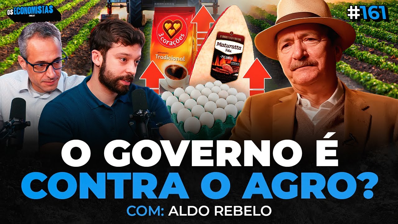 O QUE ESTÁ ACONTECENDO COM OS PREÇOS DOS ALIMENTOS NO BRASIL? (Aldo Rebelo) | Os Economistas 161