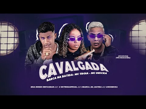 MC TROIA, BARCA NA BATIDA E MC DRICKA - CAVALGADA - REMIX BREGA FUNK