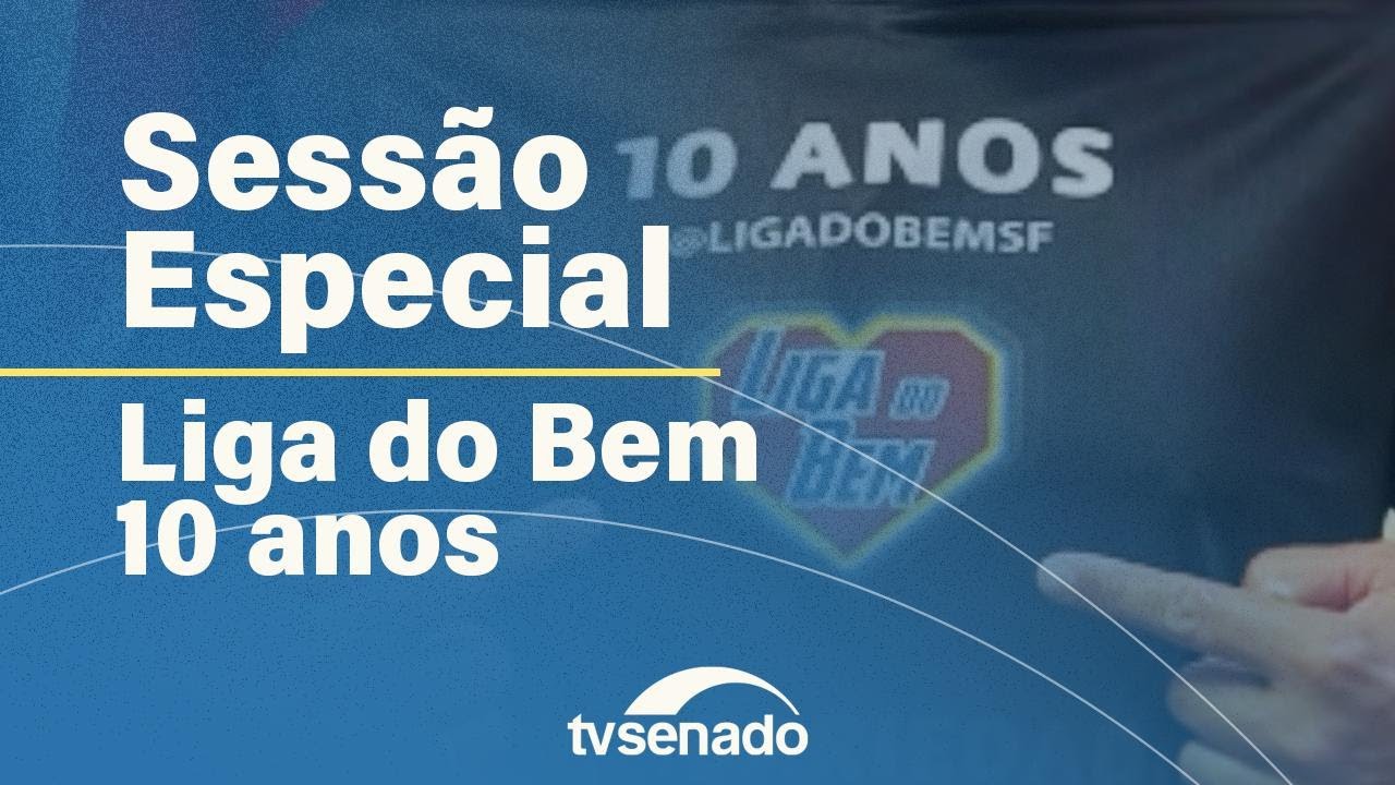 Ao vivo: Senado comemora os 10 anos de atuação da Liga do Bem – 2/12/25 — Senado Notícias