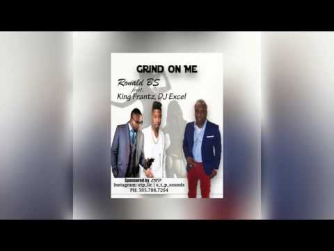 Grind On Me - Ronald BS ft King Frantz & DJ Excel