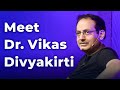 Meet Dr. Vikas Divyakirti | Episode 50