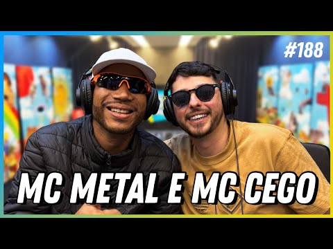 MC METAL & MC CEGO - PODCAST FALA ORDINÁRIO # 188