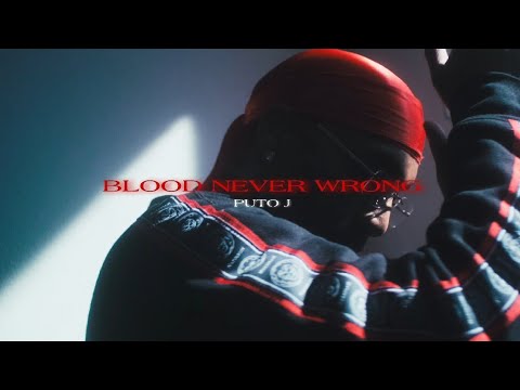 PUTO J - BLOOD NEVER WRONG