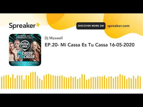 EP.20- Mi Cassa Es Tu Cassa 16-05-2020