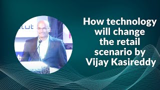 How technology will change the retail scenario by Vijay Kasireddy image