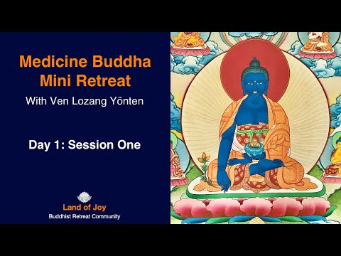 Medicine Buddha Mini Retreat with Ven Lozang Yönten - Day 1 Session One