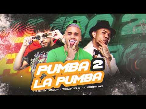 PUMBA LA PUMBA 2 - JS O MÃO DE OURO, MC DANINHO, MC MAGRINHO