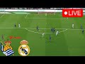 🔴LIVE : Real Sociedad vs Real Madrid LIVE | LaLiga 23/24 | Match Live Now