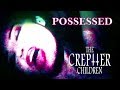 Possessed - The Creptter Children 