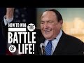 HOW TO WIN THE BATTLE OF LIFE