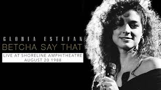Betcha Say That (Live at Shoreline Amphitheatre) - Gloria Estefan 1988
