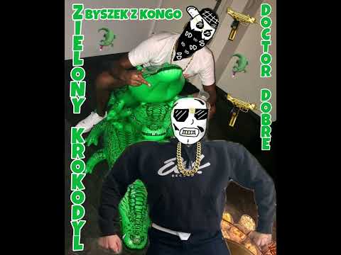 Doctor Dobre feat. Zbyszek z Kongo - ZIELONY KROKODYL