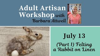 Adult Artisan Workshop-Felting a Rabbit on Linen, part 1