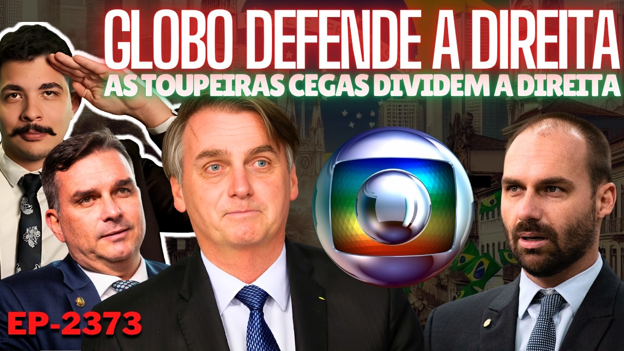 Globo DEFENDE Existência da Direita + As TOUPEIRAS Cegas Dividem a Direita + Cadê a Bandeira Branca?