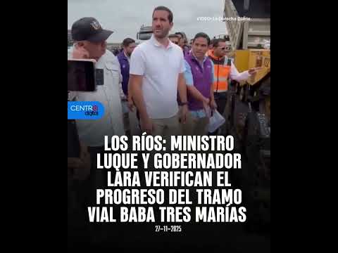 Luque y Lara supervisan avance de la obra Baba–Tres Marías en Los Ríos