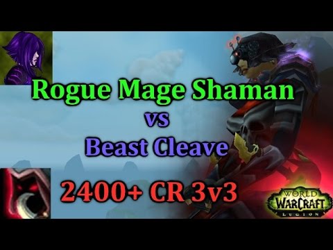Ω Sativ | Rogue Mage Shaman vs Beast Cleave - 2400+ CR - Legion 3v3 Arena