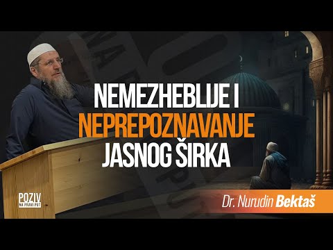 NEMEZHEBLIJE I NEPREPOZNAVANJE JASNOG ŠIRKA - Dr. Nurudin Bektaš ᴴᴰ┇Poziv na pravi put