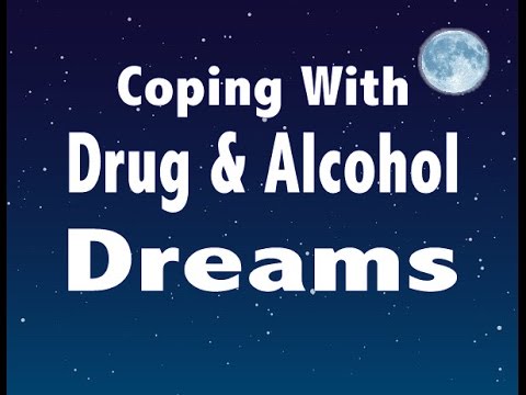 Coping With Drug & Alcohol Dreams