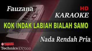 Download lagu FAUZANA - KOK INDAK LABIAH BIALAH SAMO ( NADA PRIA ) || KARAOKE mp3