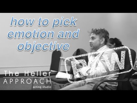 THE HELLER APPROACH RAW: HOW TO PICK YOUR EMOTION & OBJECTIVE
