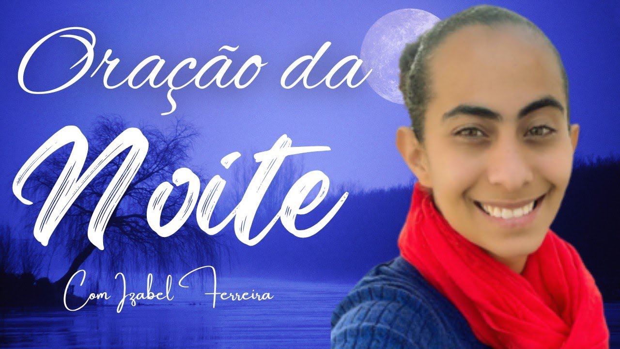 19/10/2024 - ORAÇÃO DA NOITE COM  IZABEL FERREIRA