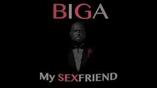 BIGA - my sexfriend
