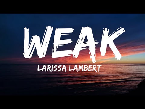 Larissa Lambert – Weak (Lyrics) (Cover) | I get so weak in the knees I can hardly speak
